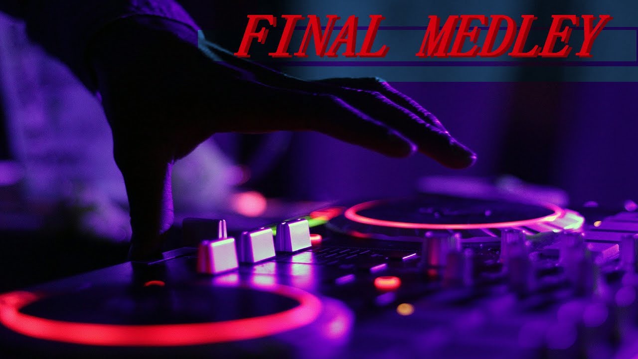 FINAL MEDLEY