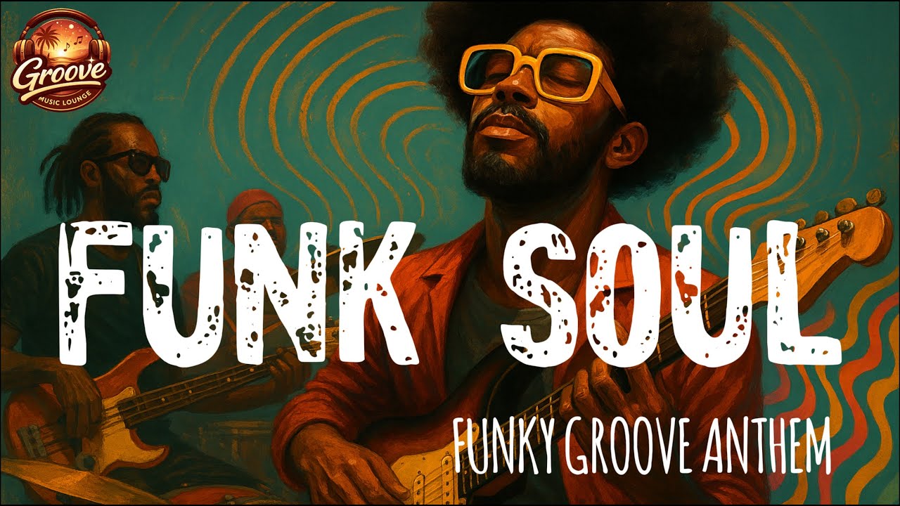 Funk Soul  - FUNKY GROOVE ANTHEM  | Full Album #1 (1-hour Music for Focus, Study & Relaxation)