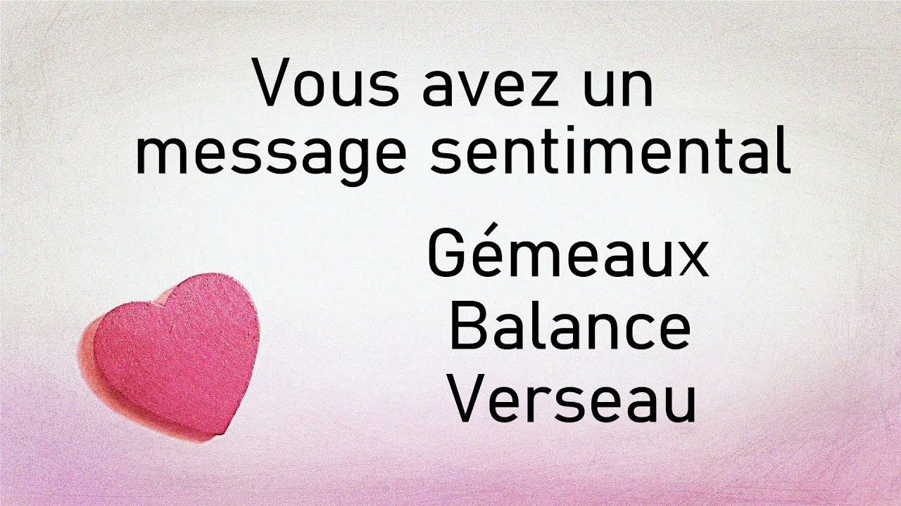 Vous avez un message sentimental 💙 GEMEAUX - BALANCE - VERSEAU