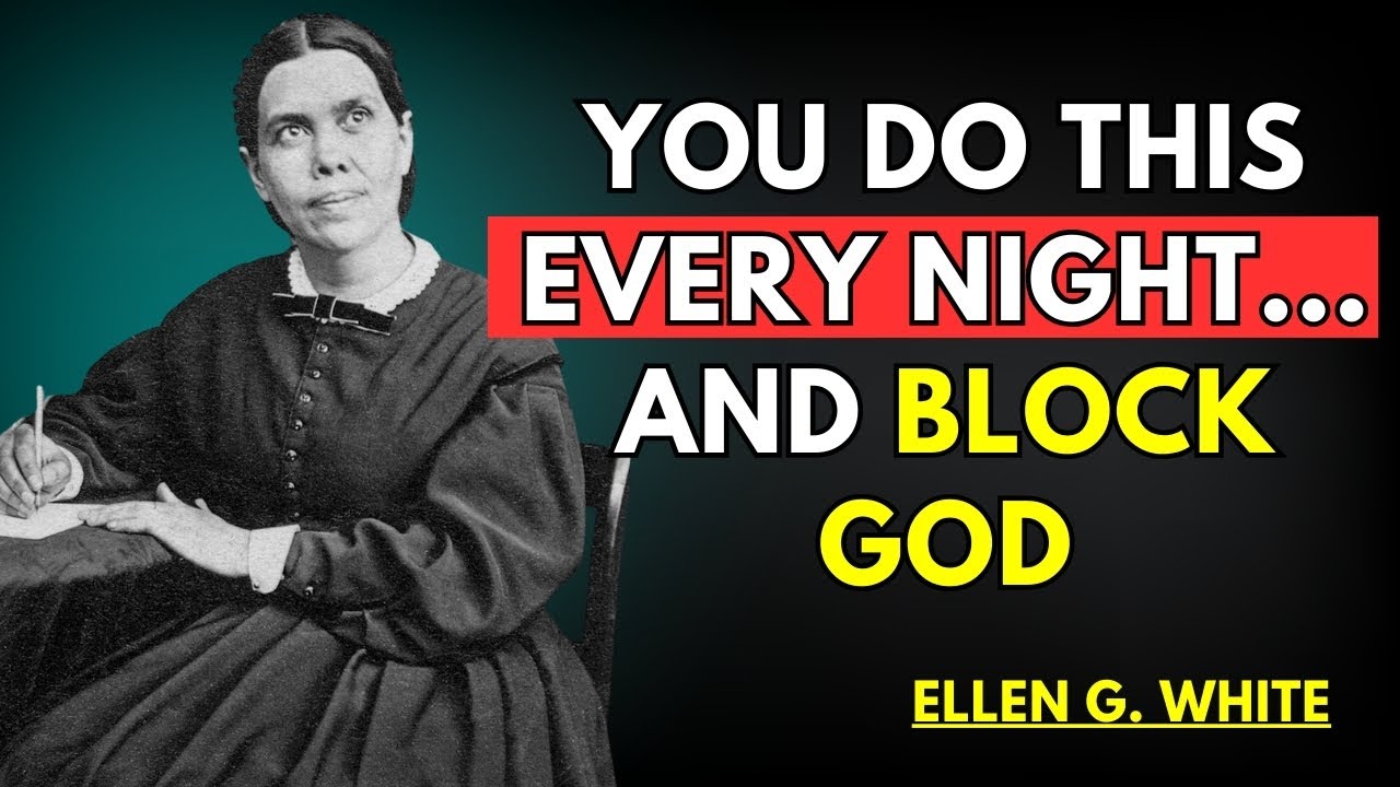 Ellen White Unveiled 3 Nighttime Habits That BLOCK the Holy Spirit and Open the Door to Satan