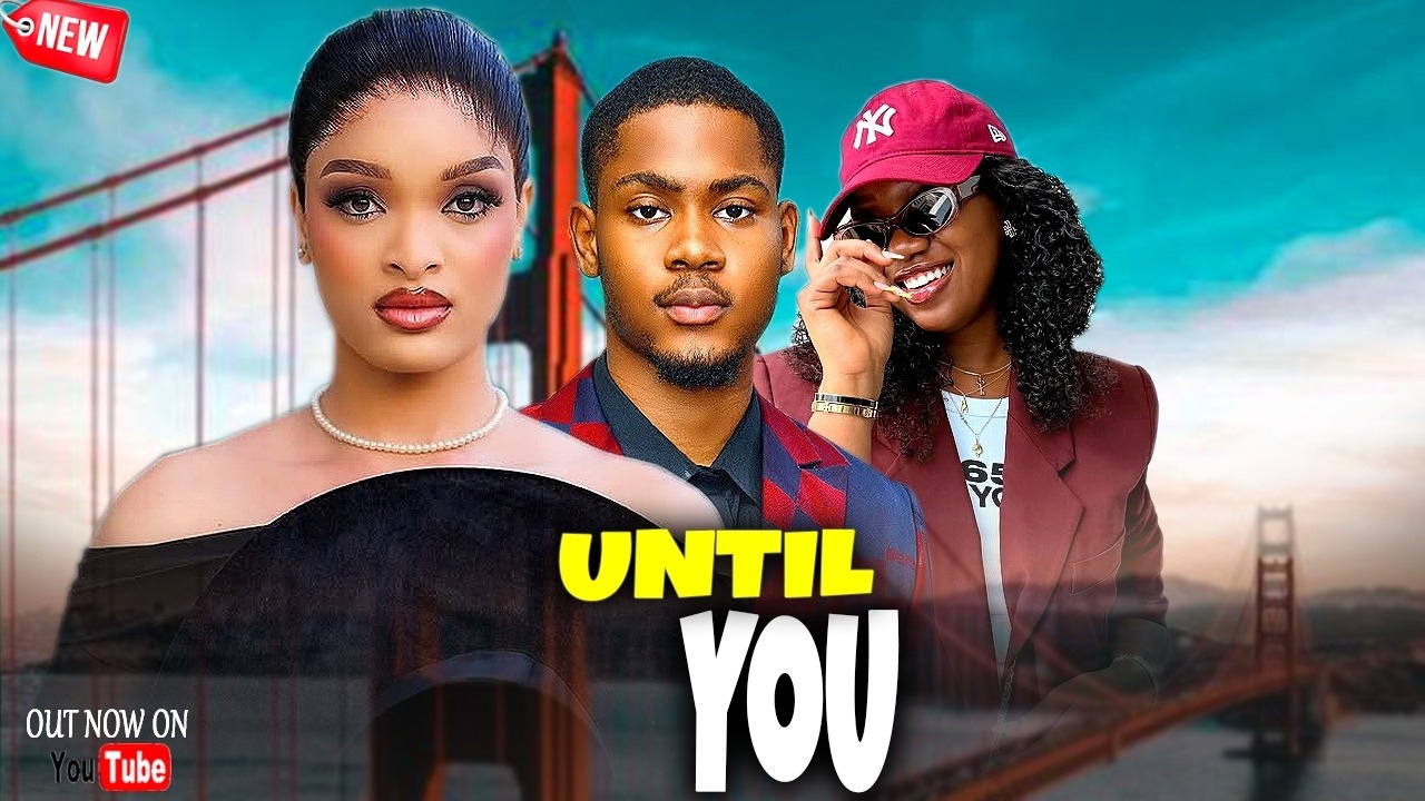 Just Released Now UNTIL YOU - Genevive Ukatu/Clinton Joshua/Chinenye Nnebe - 2026 Nigerian Movie