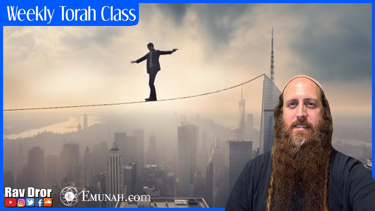 Emunah (Faith) is the key to success in life - 7/17/23 - Weekly Torah Lecture with Rav Dror