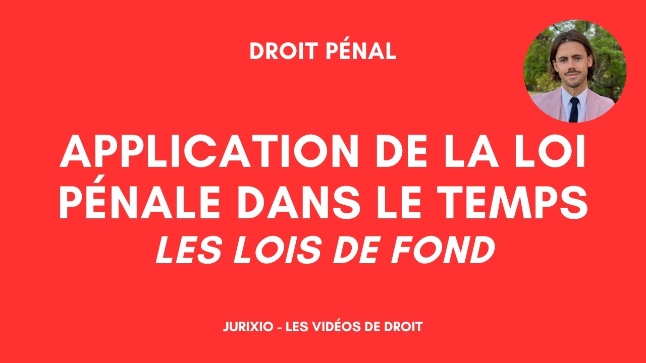 L'application de la loi p&eacute;nale dans le temps - Les lois de fond