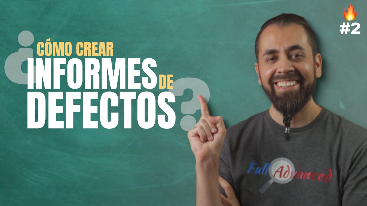🔥 Gu&iacute;a para principiantes: &iquest;C&oacute;mo hacer un Informe de Defecto de Pruebas? 🐞 | Tutorial paso a paso