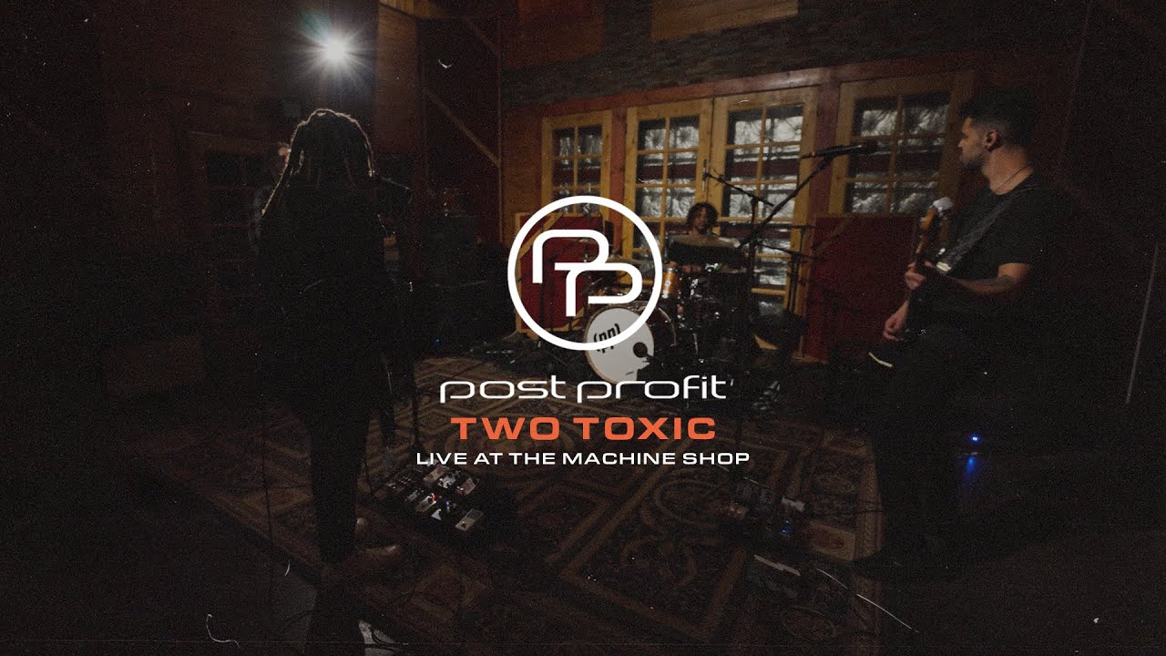 Post Profit - Two Toxic (Live)