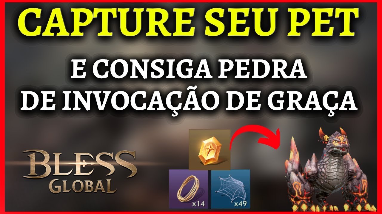 BLESS GLOBAL - COMO CAPTURAR PET E CONSEGUIR PEDRAS DE GATCHA DE GRA&Ccedil;A!