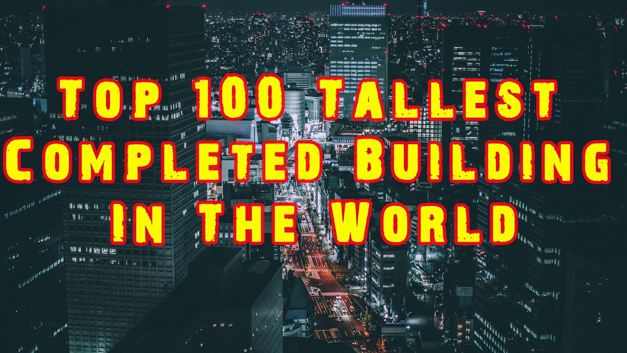 Top 100 Tallest Completed Building In The World - PART 10