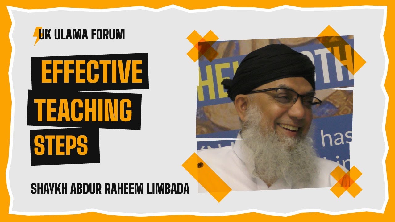 Effective Teaching &bull; Shaykh Abdur Raheem Limbada &bull; UK Ulama Forum