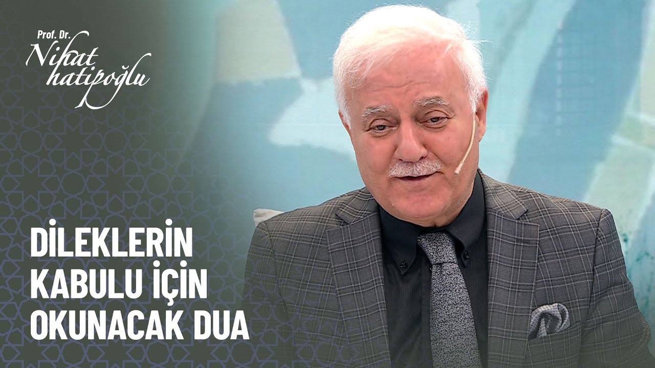 Dileklerin kabul edilmesi için okunacak dua - Nihat Hatipoğlu ile Kur'an ve Sünnet