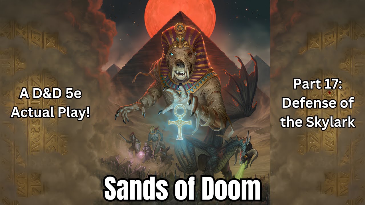 Sands of Doom | Part 17: Defense of the Skylark | D&D 5e Actual Play