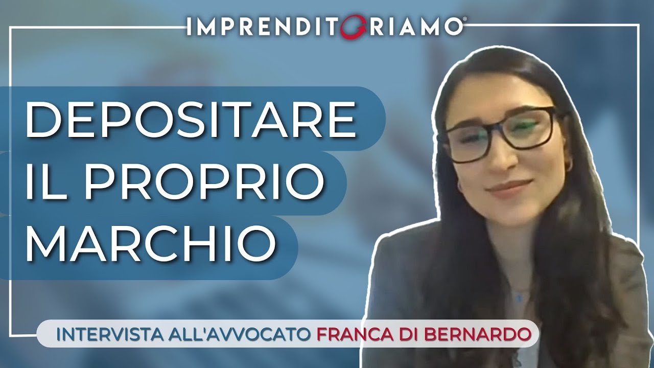 Depositare il proprio Marchio - Intervista all'Avvocato Franca Di Bernardo