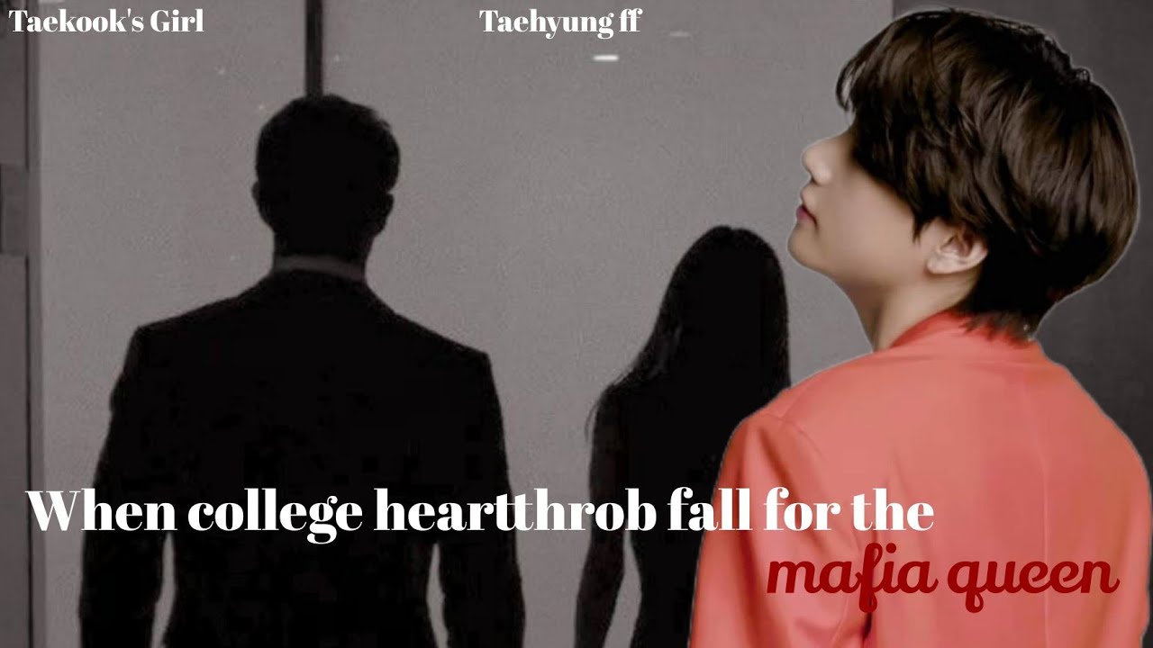 When college heartthrob fall for the mafia queen