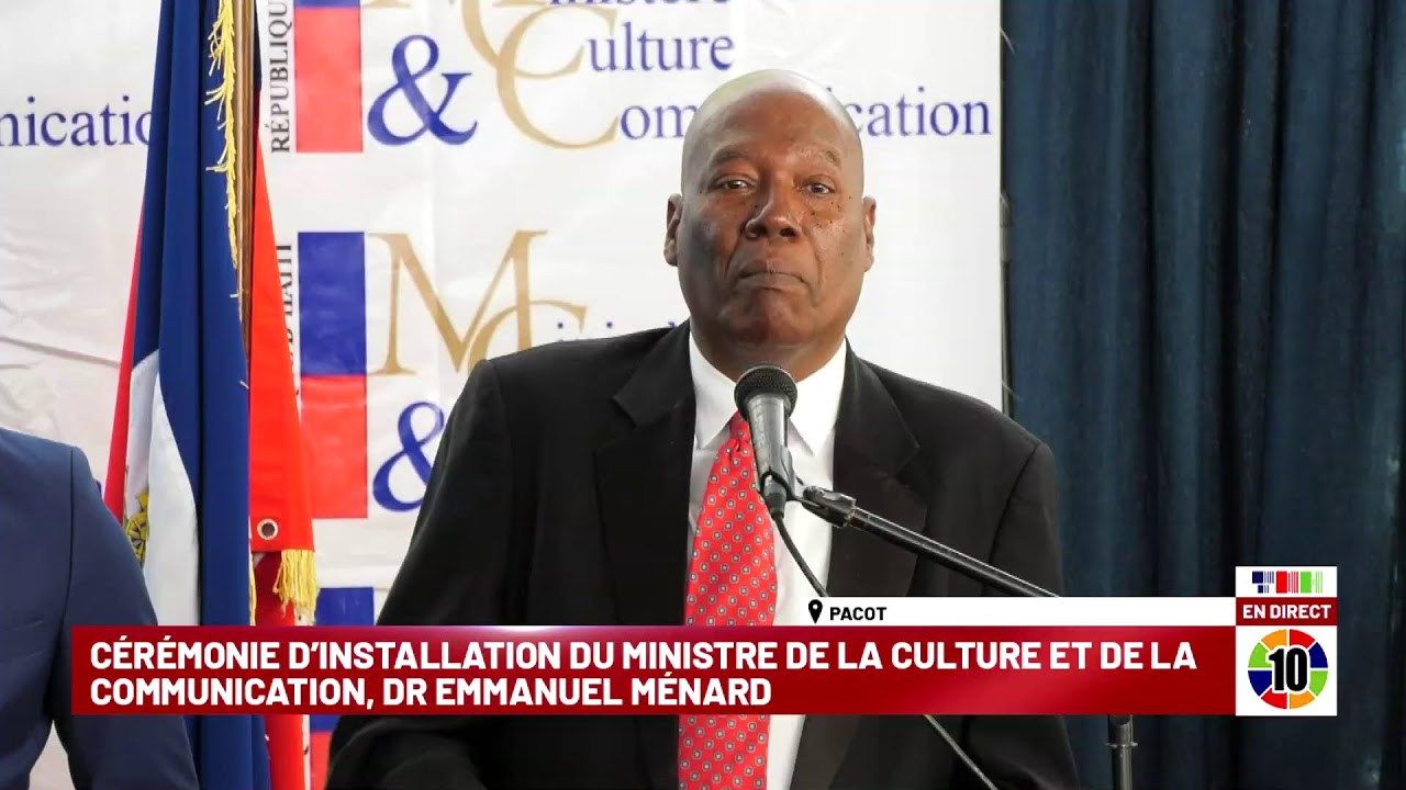 CÉRÉMONIE D’INSTALLATION DU MINISTRE DE LA CULTURE ET DE LA COMMUNICATION, DR EMMANUEL MÉNARD
