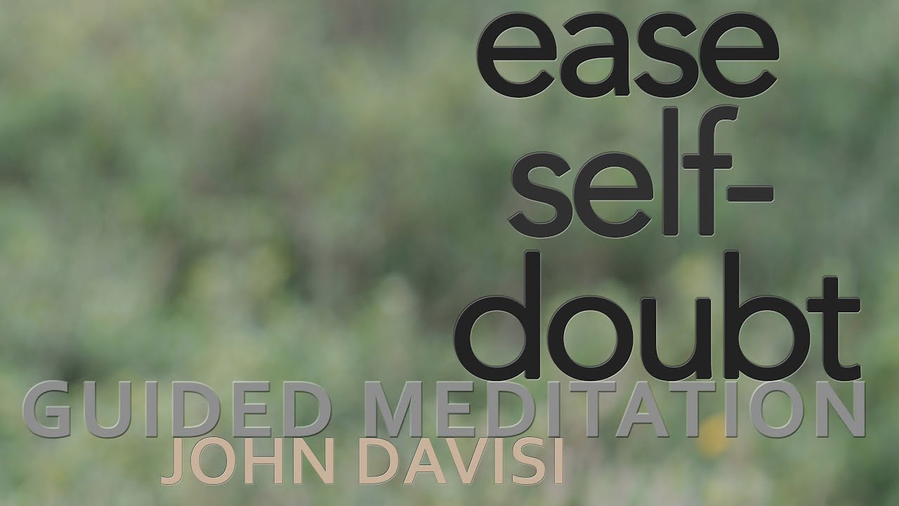 Ease Self-Doubt, Imposter Syndrome | John Davisi | Guided Meditation