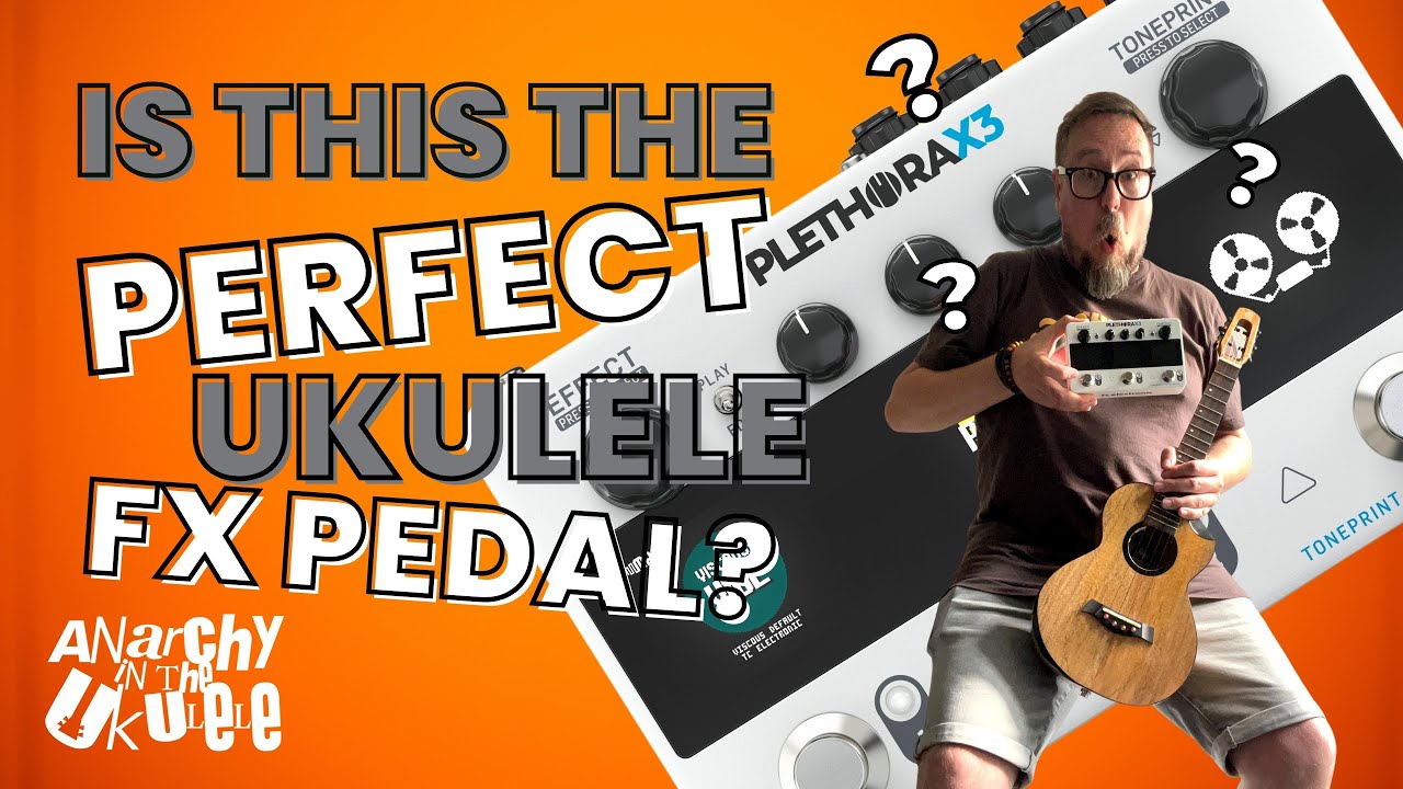 Is This The PERFECT Ukulele FX Pedal? The TC Electronic Plethora X3