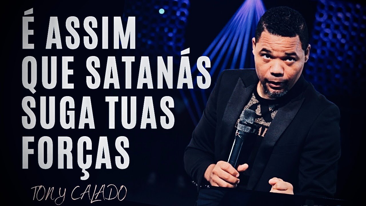 É Assim Que O Diabo Suga Tua Força Espiritual | Tony Calado