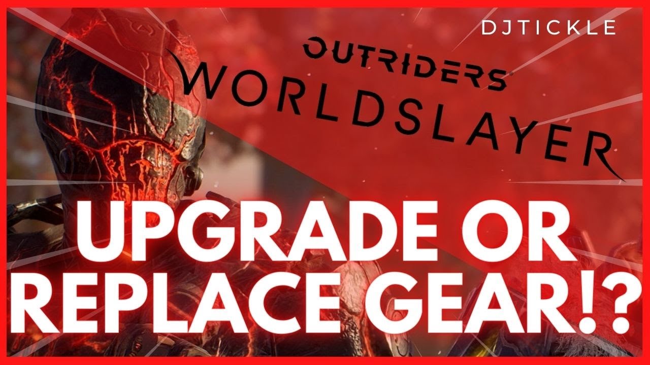 UPGRADE GEAR OR REPLACE IT IN WORLDSLAYER! OUTRIDERS!