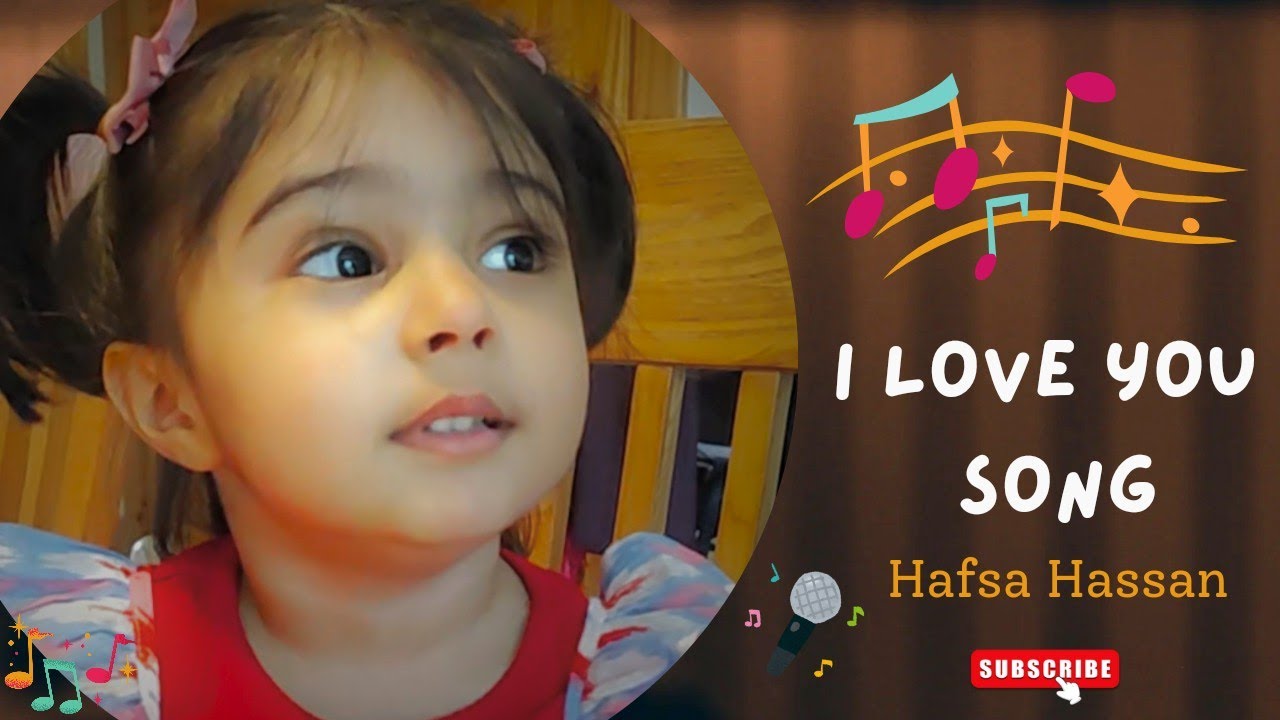 I love You Song by Hafsa | Toddler Singing | 2.5 Years Old