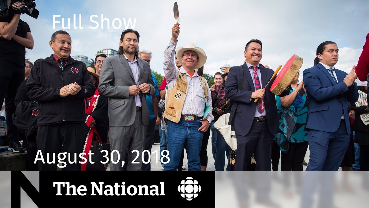 The National for August 30, 2018 &mdash; Pipeline Rejection, NAFTA, EpiPen Shortage