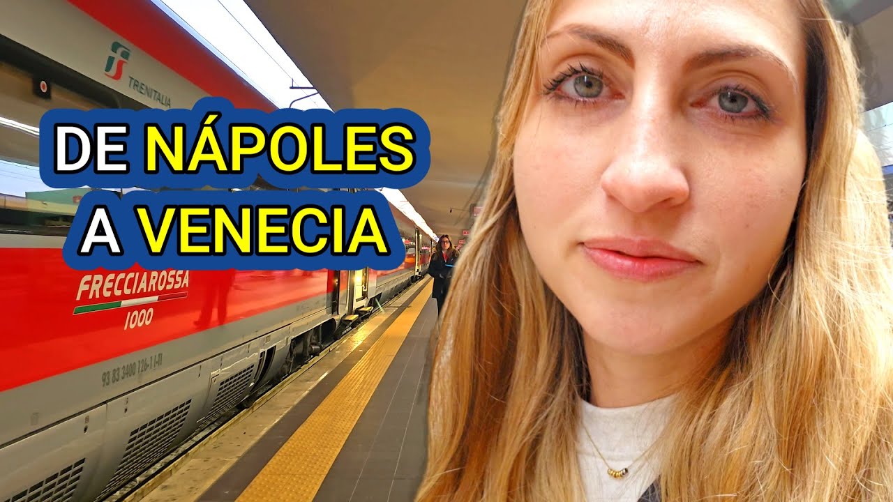 VAMOS DE N&Aacute;POLES A VENECIA EN EL TREN FRECCIAROSSA 1000 Y VAPORETTO - No es nada econ&oacute;mico 🙈 I T 🇮🇹