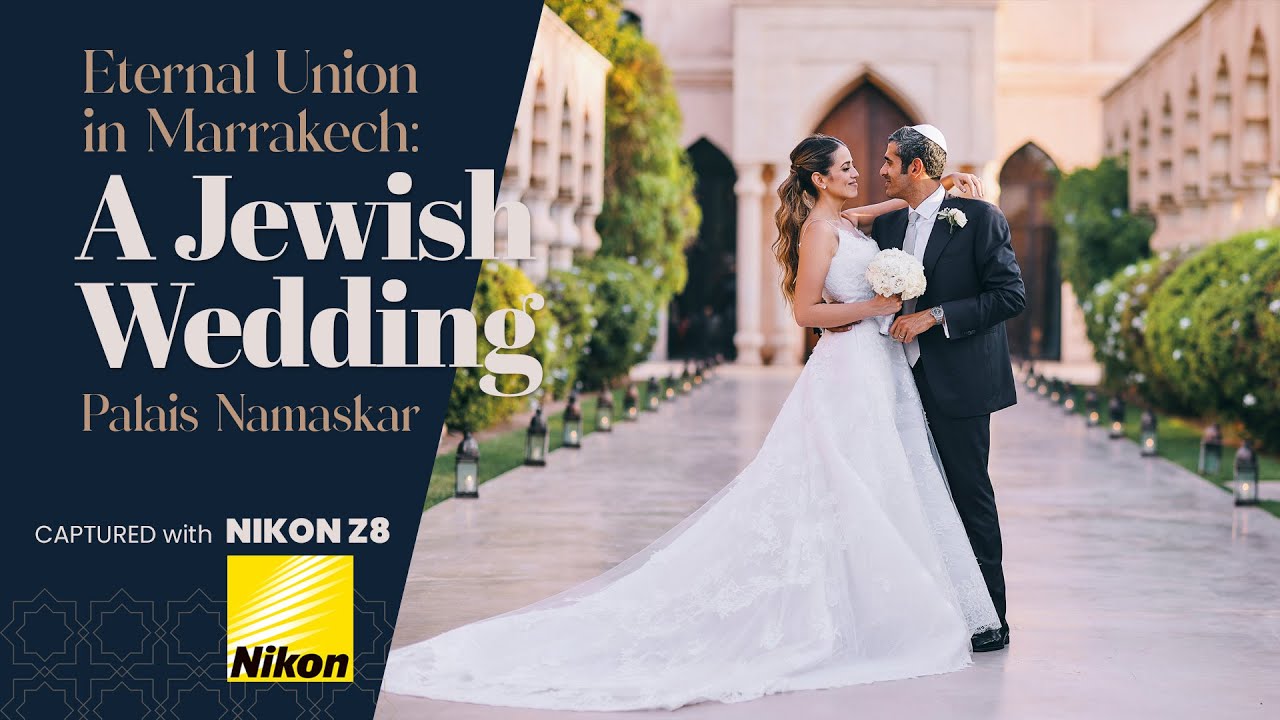 Palais Namaskar - Eternal Union, a Jewish Wedding in Marrakesh - Captured with Nikon Z8