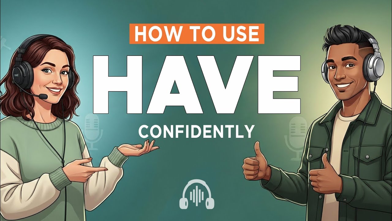 Learn English via Real Conversations Podcast | How to Use HAVE with Confidence