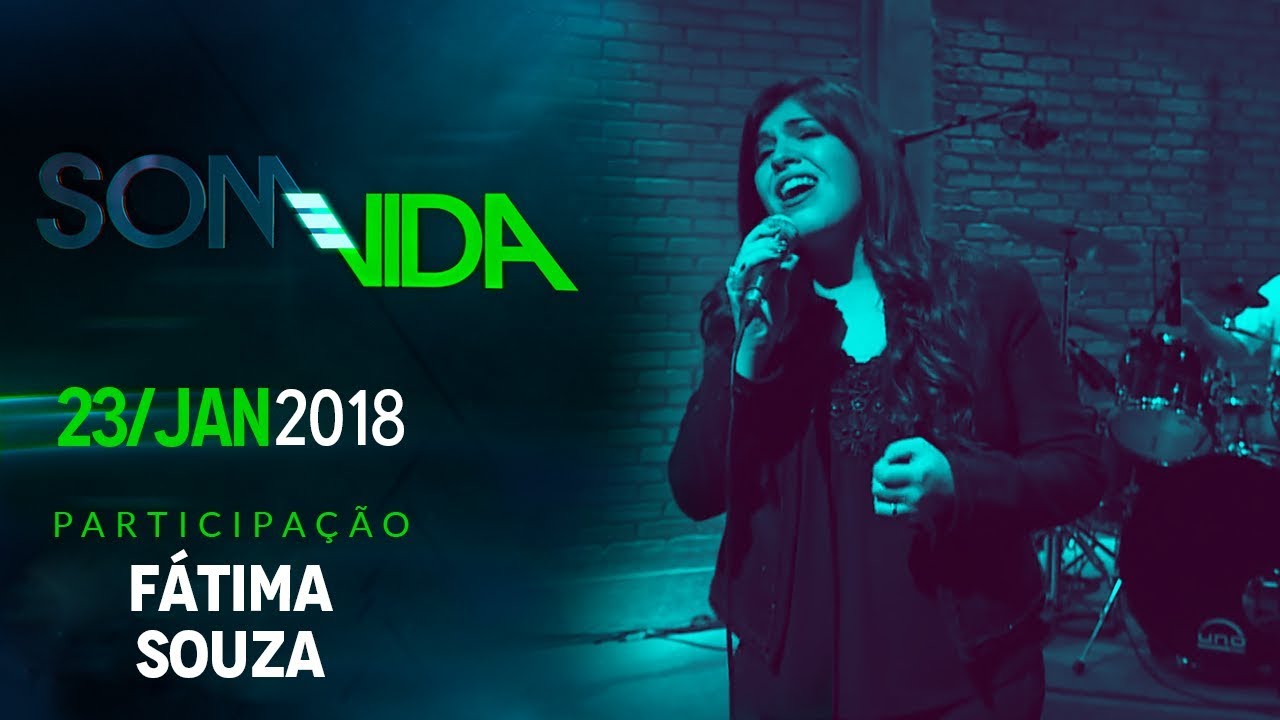 Som e Vida - F&aacute;tima Souza - 23/01/18