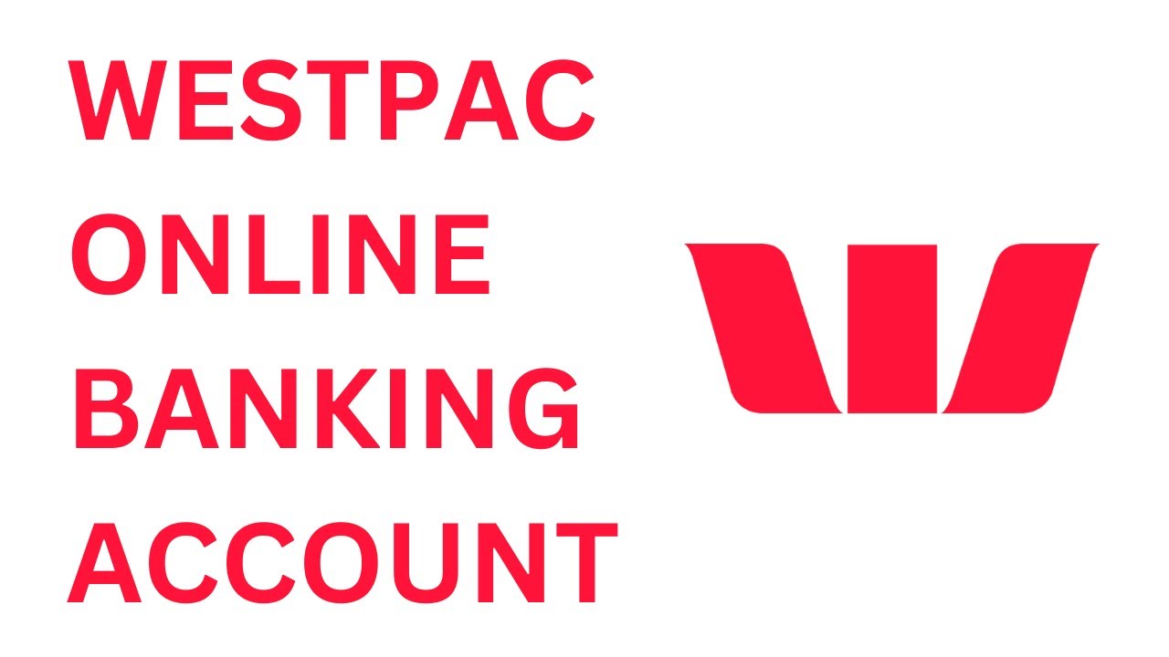 How To Create a Westpac Bank Account | Westpac Bank Account Opening Guide