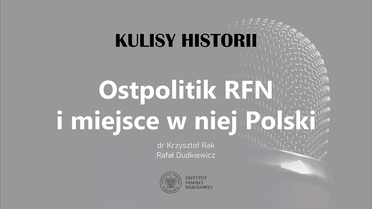 OSTPOLITIK RFN i miejsce w niej POLSKI &ndash; cykl Kulisy historii odc. 115