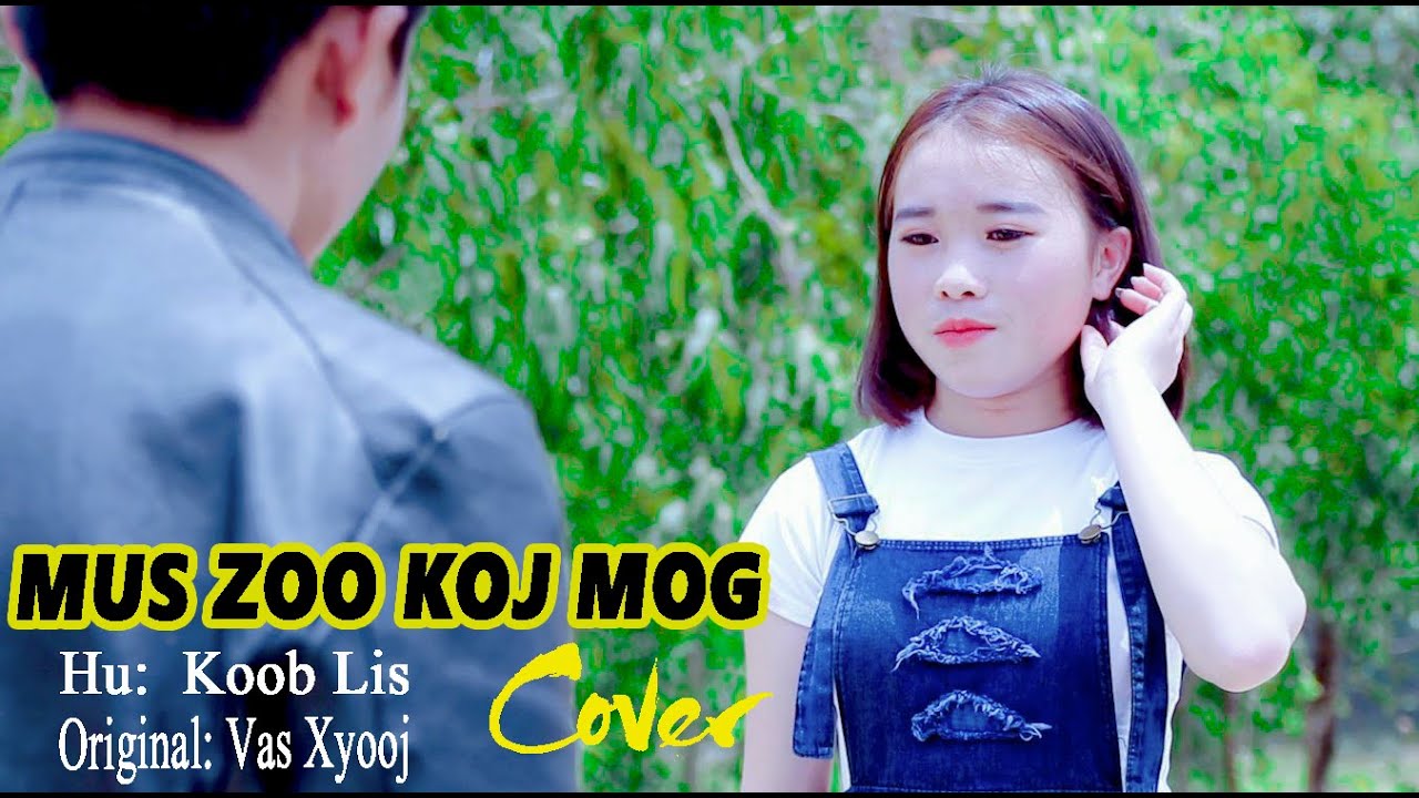 Mus zoo koj mog tus neeg kuv hlub【Cover】《Koob Lis》 (Official MV) - Vas Xyooj | Nkauj Kho Siab 2020