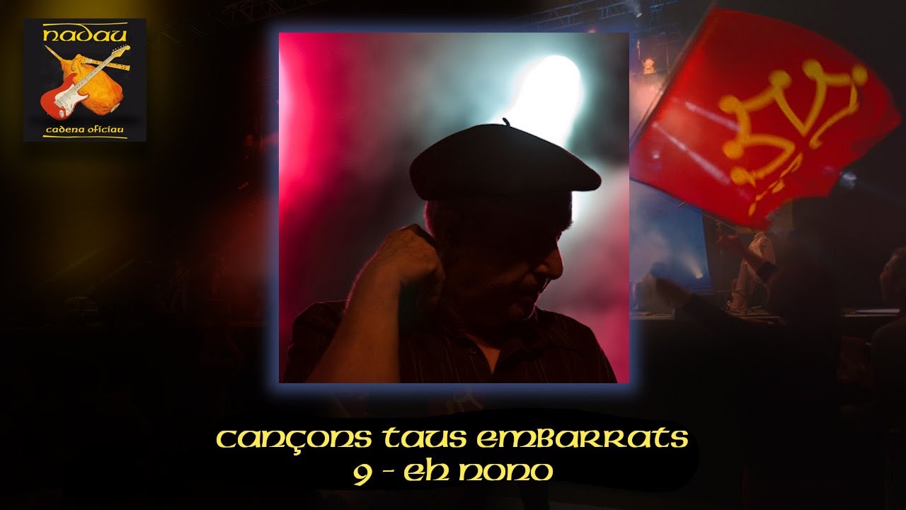 Joan de Nadau – Eh nono (Nadau - Cadena Oficiau) - Version exclusive + Paroles