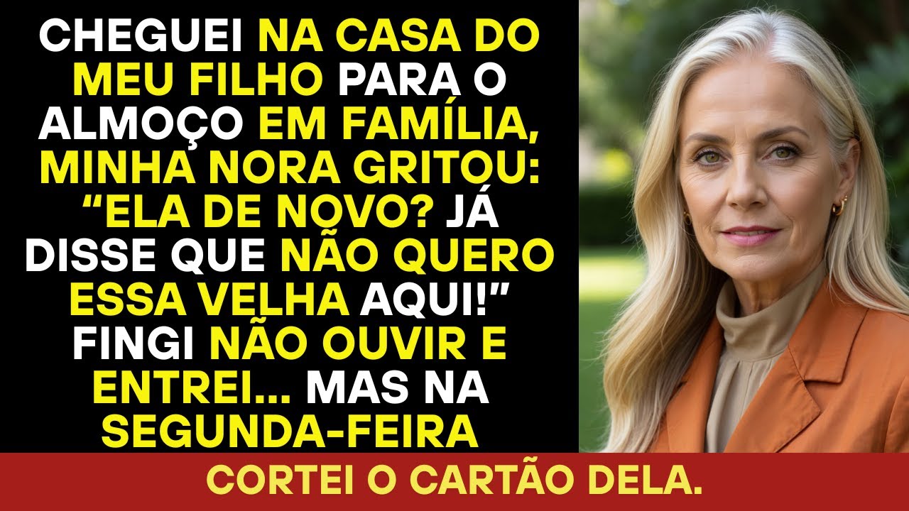 Cheguei no almoço, minha nora gritou: "Não quero esta velha aqui!" Mas então…