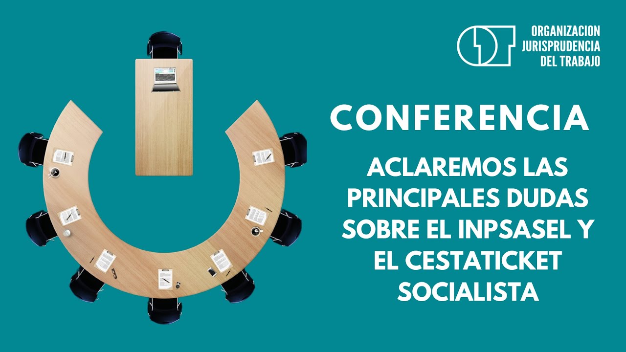 CONFERENCIA - ACLAREMOS LAS PRINCIPALES DUDAS SOBRE EL INPSASEL Y EL CESTATICKET SOCIALISTA