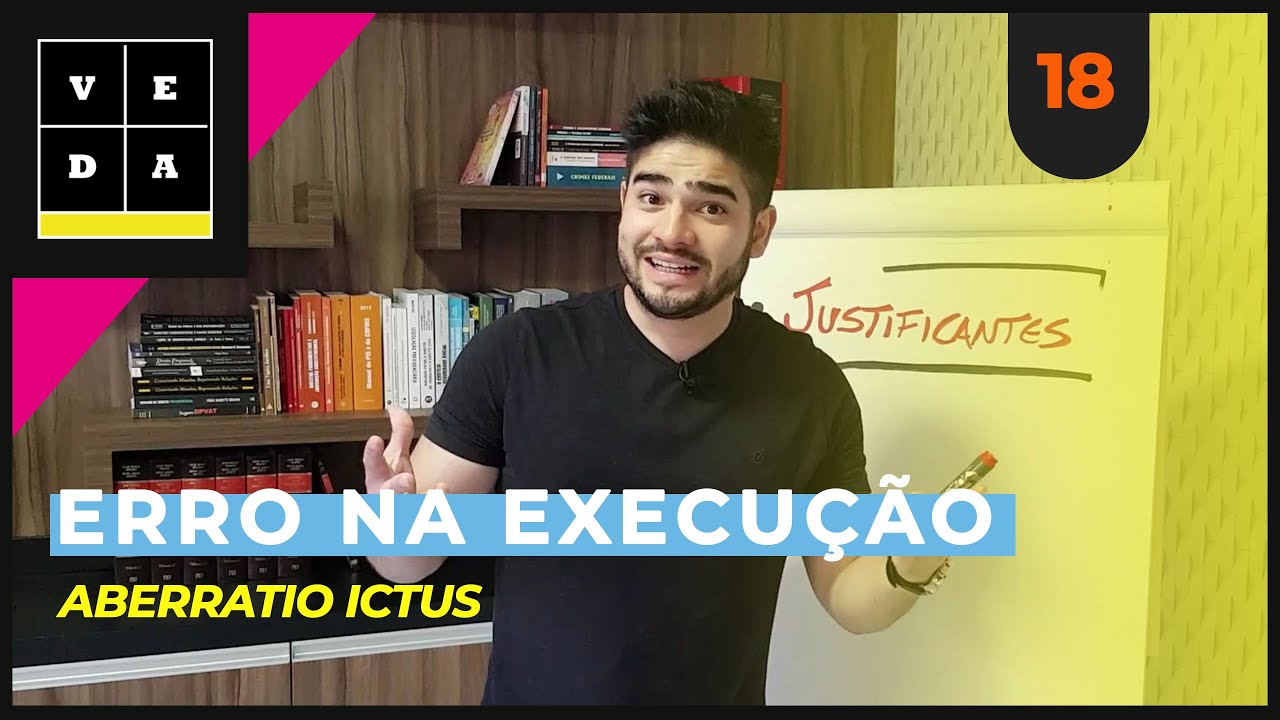 VEDA 18. ERRO NA EXECUÇÃO | ABERRATIO ICTUS