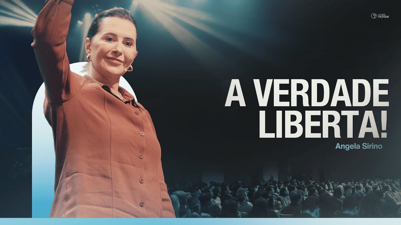 A verdade liberta! | Angela Sirino - Igreja Crist&atilde; Mundial