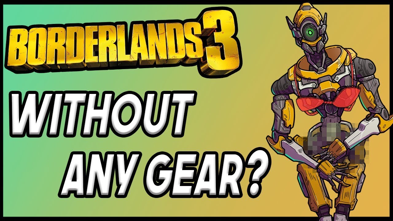 Можно ли пройти Borderlands 3 БЕЗ какого-либо снаряжения?