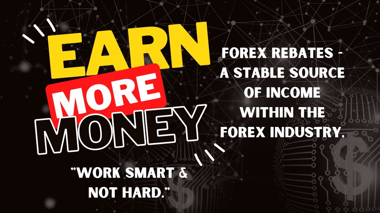FOREX REBATES A STABLE SOURCE OF INCOME WITHIN THE FOREX INDUSTRY