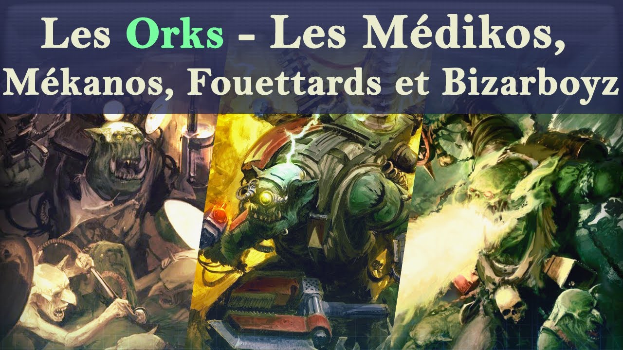 Lore Warhammer 40K - Les Orks - Les Médikos, Mékanos, Fouettards et Bizarboyz