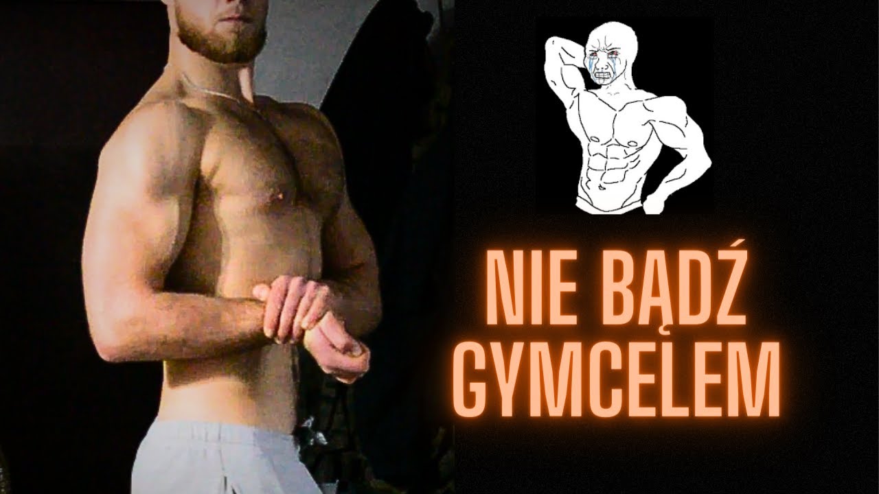 Nie Bądź Gymcelem (ja byłem i tego żałuję)