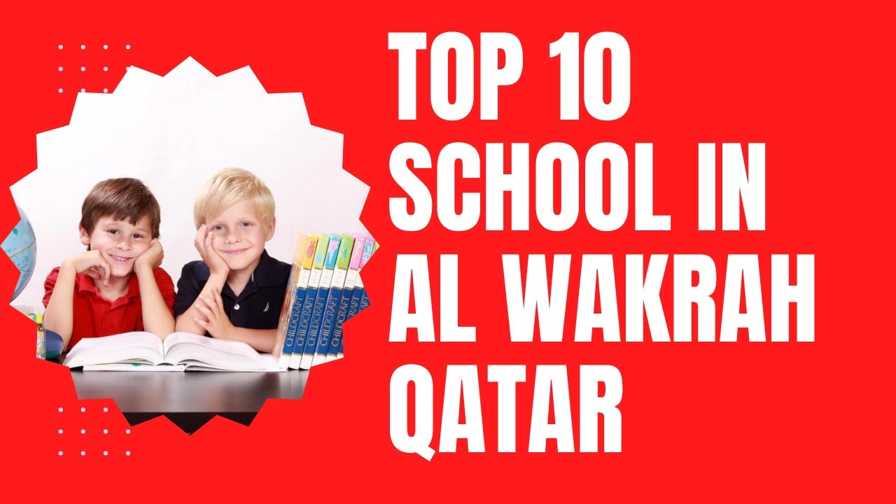 Top 10 School in Al Wakrah Qatar Best Schools in Al Wakrah Qatar Private Schools in  Al Wakrah Qatar