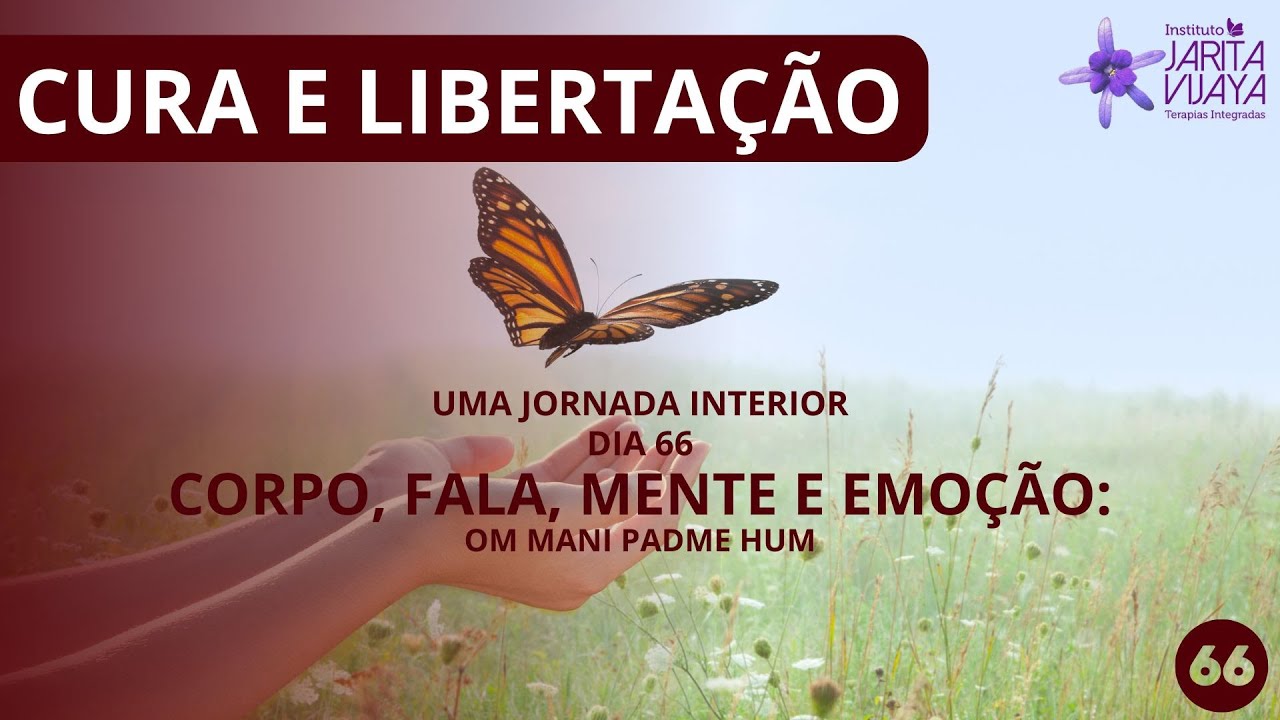 CORPO, FALA, MENTE E EMOÇÃO - OM MANI PADME HUM  - JORNADA DE CURA E LIBERTAÇÃO - EP. 66 - 2026