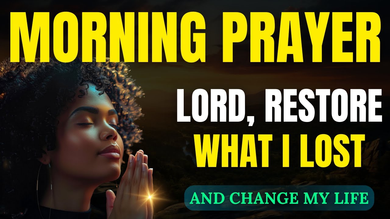 Morning Prayer for Restoration and Divine Change | Powerful Daily Prayer
