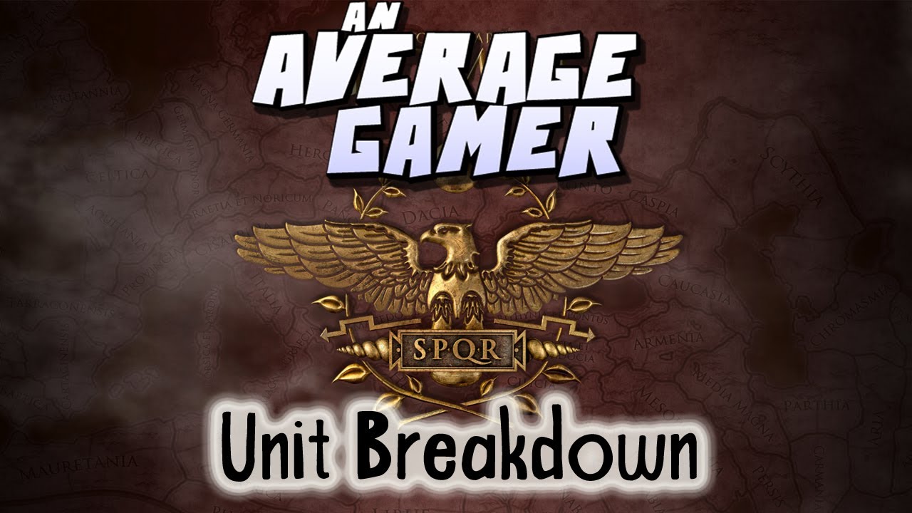 An Average Gamer's Guide: Total War Rome 2 Unit Advantages
