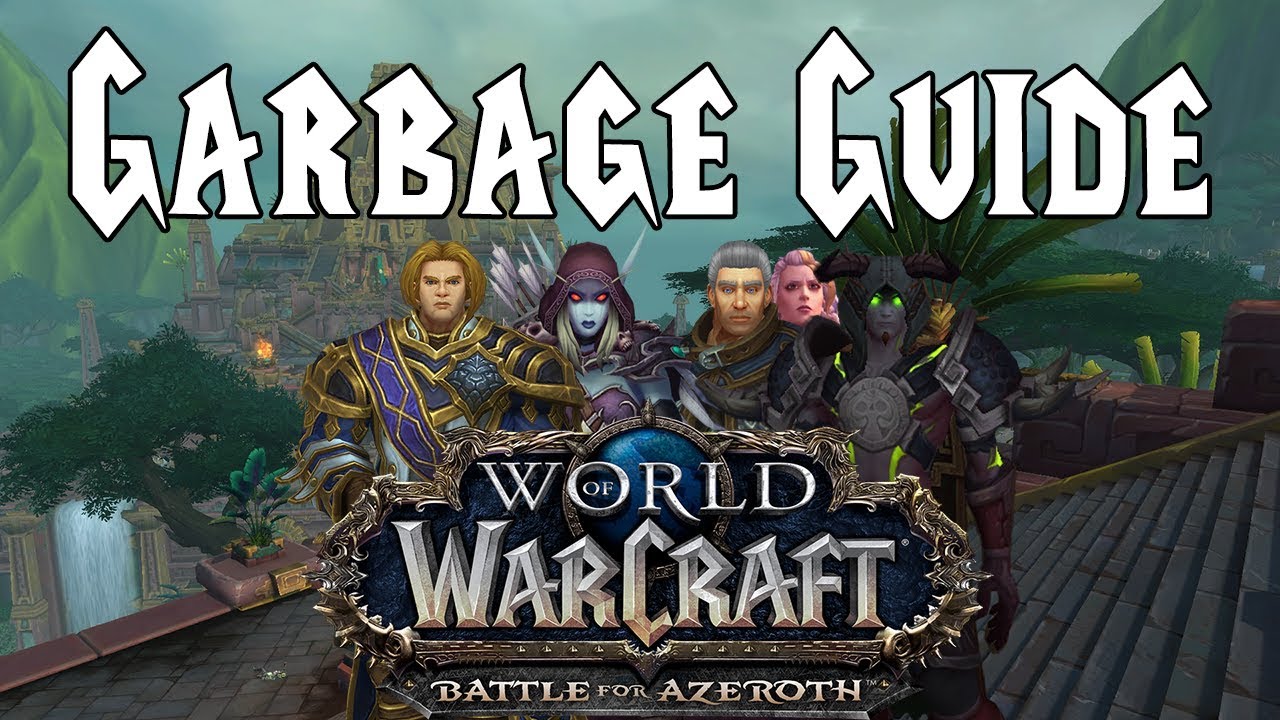 Garbage Guide To Warcraft: Battle For Azeroth