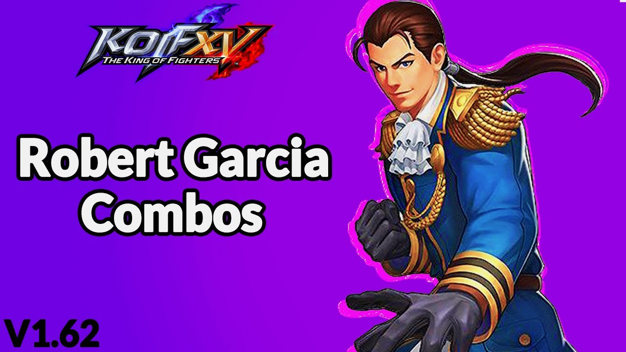 Kofxv season 2 - Robert Garcia combos v1.62 (Art of fighting)