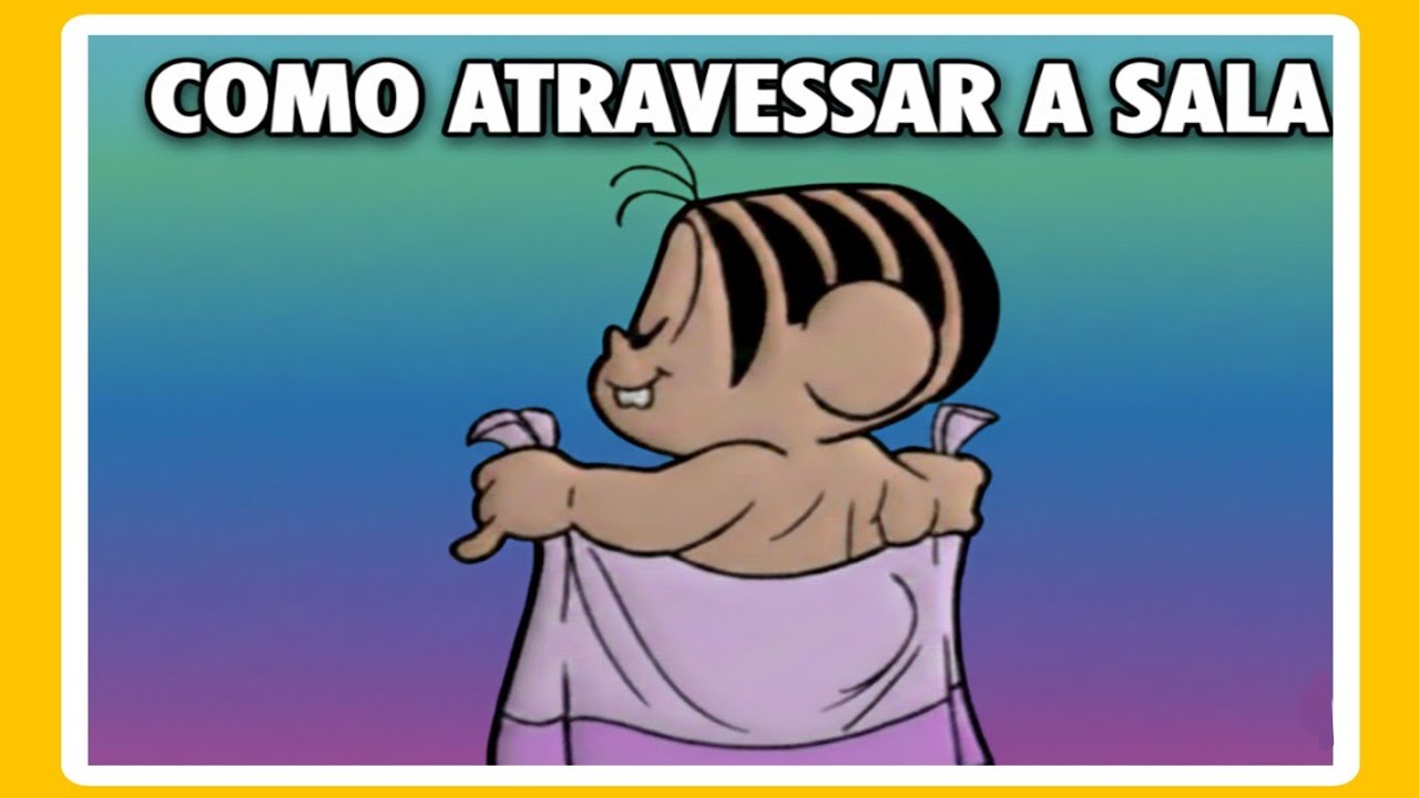 COMO ATRAVESSAR A SALA - TURMA DA MÔNICA 