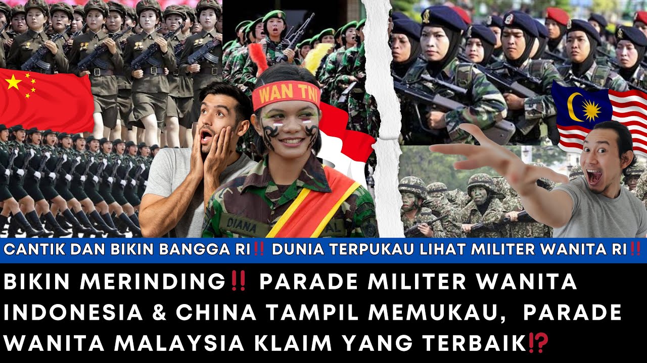 MERINDING‼ PARADE MILITER WANITA INDONESIA & CHINA TAMPIL MEMUKAU,  PARADE MALAYSIA KLAIM TERBAIK⁉