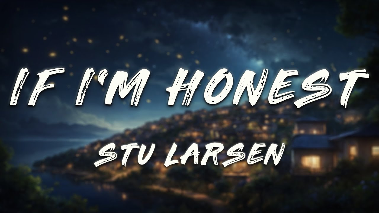 Stu Larsen - If I'm Honest (Lyrics)