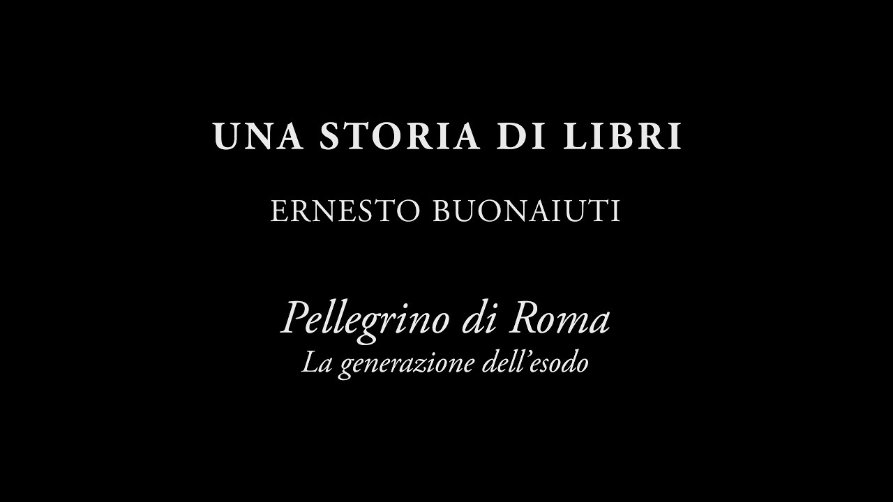 Una storia di libri | Ernesto Buonaiuti [EP.1] Pellegrino di Roma. La generazione dell'esodo