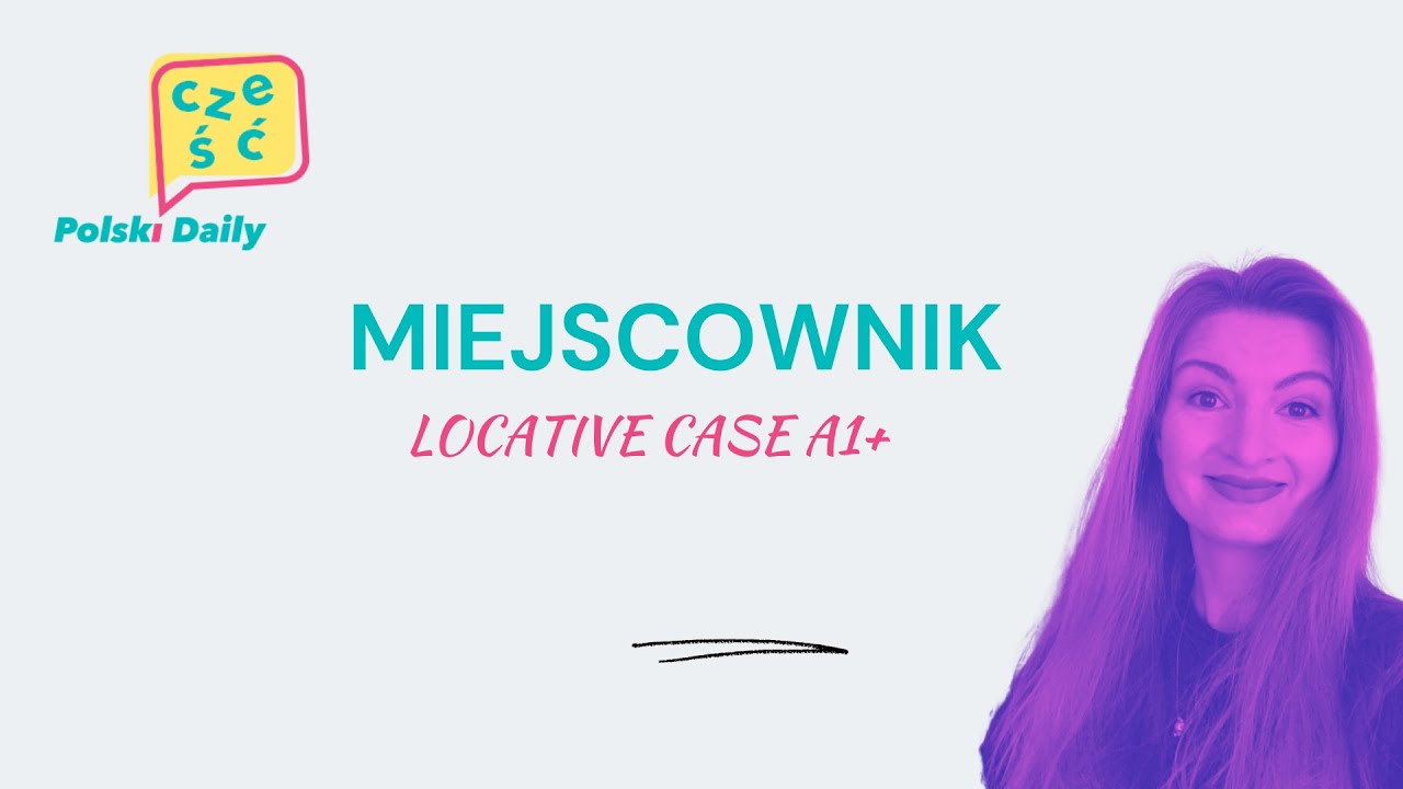 Polish Grammar Lesson: Miejscownik / Locative Case [A1+; explanation in English]